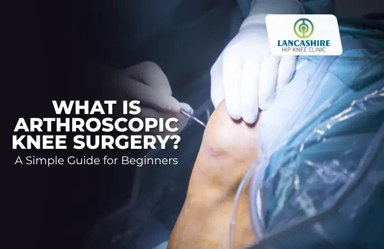 What-Is-Arthroscopic-Knee-Surgery-A-Simple-Guide-for-Beginners.webp
